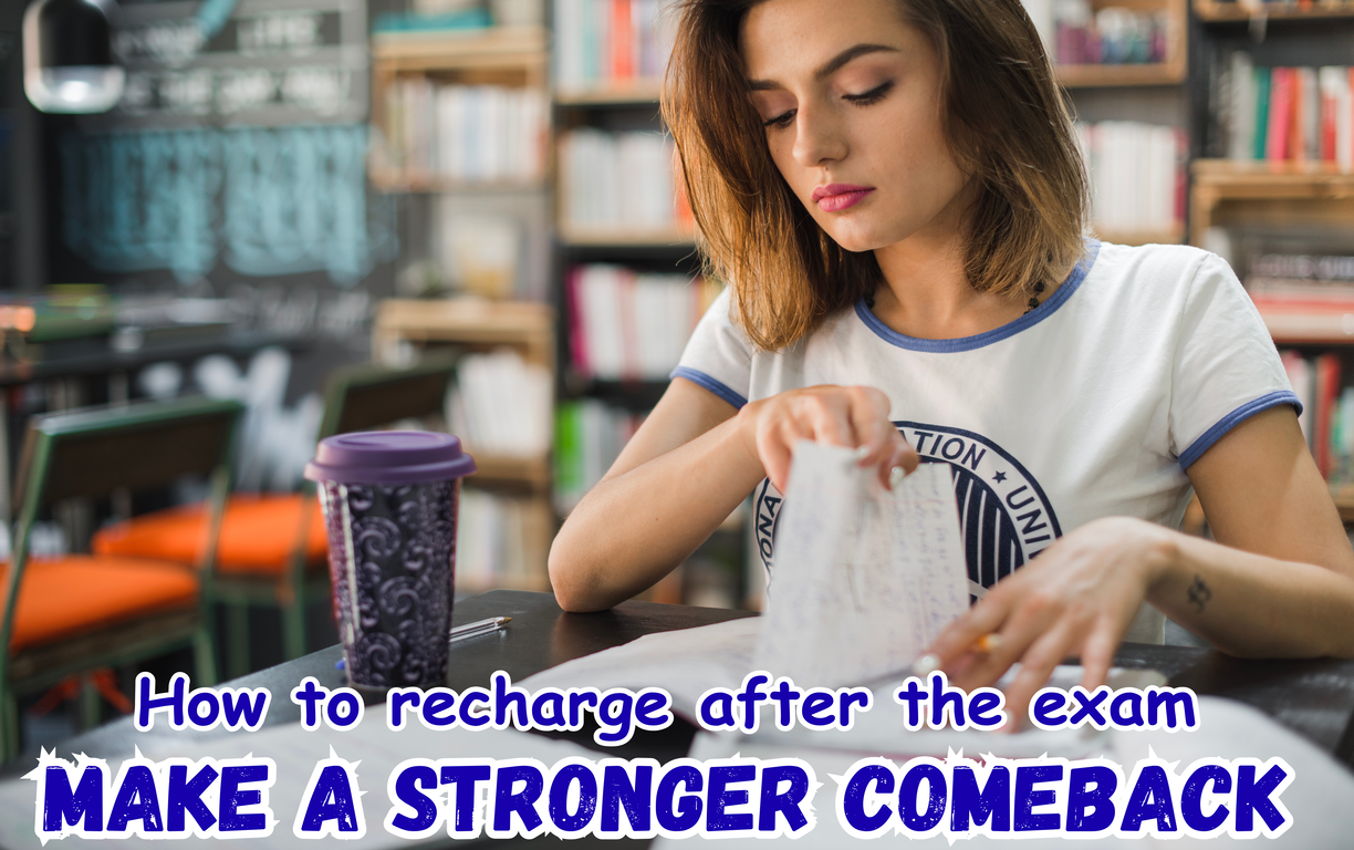 How to recharge after the exam and make a stronger comeback.