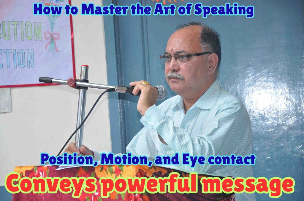 How to Master the Art of Speaking: Your position, motion, and eye contact all convey powerful messages