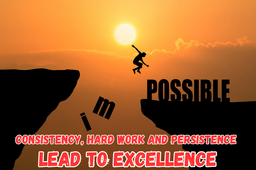 How Hard Work and Persistence, Consistency Lead to Excellence